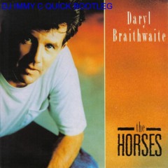 Horses - Daryl Braithwaite (DJ iMMy C Quick Bootleg)