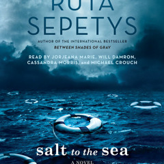 Salt to the Sea by Ruta Sepetys, read by Jorjeana Marie, Will Damron, Cassandra Morris, Michael Crouch