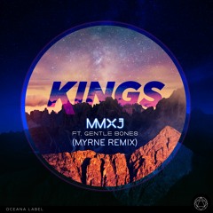 Kings (ft. Gentle Bones) (MYRNE Remix)