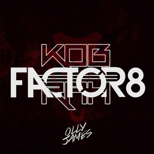 Olly James - Kobrah(Factor 8 Bootleg)