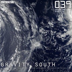 Protoculture presents Gravity South 039 (2015 Recap Part 2)