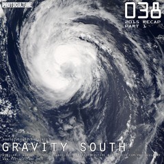Protoculture presents Gravity South 038 (2015 Recap Part 1