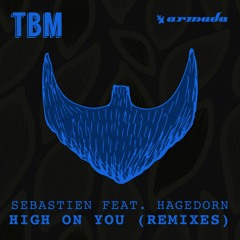 Sebastien feat. Hagedorn - High On You (Dirty Nano & John Trend Remix) [OUT NOW]