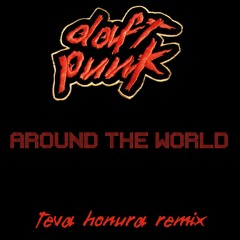 Daft Punk - Around The World (Teva Honura Remix)