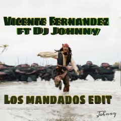 Los Mandados Edit - Vicente Fernandez ft Dj Johnny
