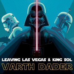 Leaving Las Vegas & KING SOL - Varth Dader (Original Mix) [FREE DOWNLOAD]