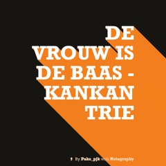 De Vrouw is de baas - Kankantrie