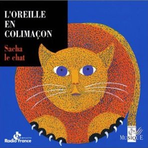L'oreille en colimaçon : Sacha Le Chat - Où Est Sacha ? (extrait)