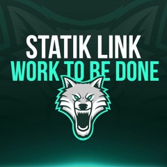 Statik Link - Work To Be Done