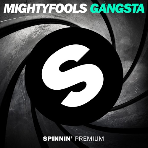 Stream Mightyfools - Gangsta (Free Download) By Spinnin' Records.