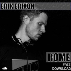 Erik Erixon - Rome (Original Mix) FREE DOWNLOAD