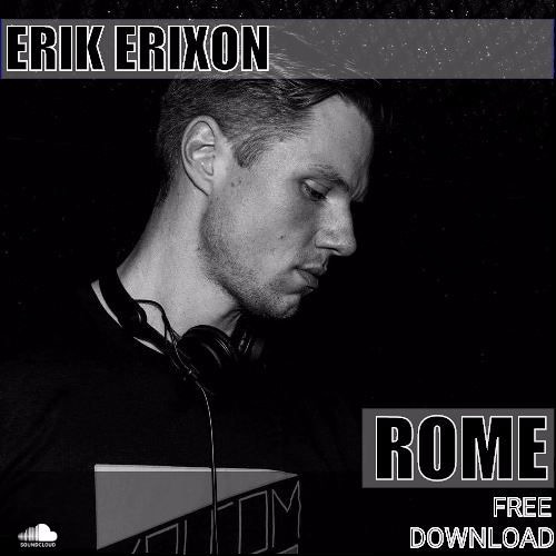 Erik Erixon - Rome (Original Mix) FREE DOWNLOAD