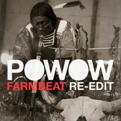 Powow - Re Edit - Farmbeat