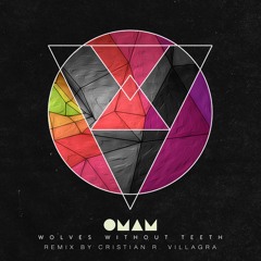 Wolves Without Teeth (OMAM) Remix By Cristián R. Villagra