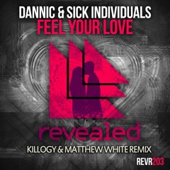 Dannic & Sick Individuals - Feel Your Love (Killogy & Matthew White Remix) - FREE DOWNLOAD