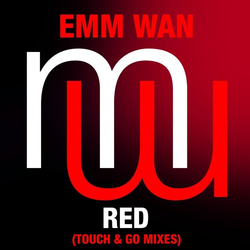 Emm Wan Red (Touch & Go Remix)(Full club mix) Also on Spotify Beatport Apple etc