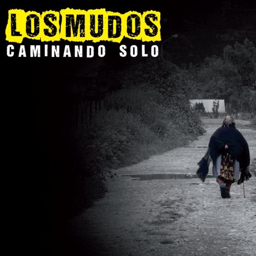 Stream Los Mudos Listen to Los Mudos Caminando Solo playlist online
