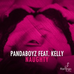 Pandaboyz - Naughty Ft. Kelly (OUT NOW)