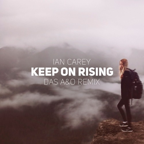 Stream Ian Carey - Keep On Rising (Das A&O Remix) // Free Download.