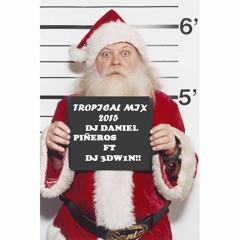 TROPICAL MIX - 2015 - DJ DANIEL PIÑEROS  Ft   DJ 3DW1N !!