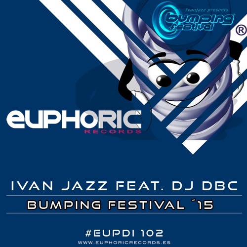 (EUPDI 102) IVANJAZZ FEAT. DJ DBC - BUMPING FESTIVAL ´15 (OFFICIAL ANTHEM) (OUT NOW!!!)