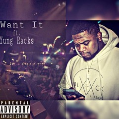 Want It Ft. Yung Racks