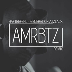 Haftbefehl - Generation Azzlack (amrbtz Remix)