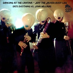 Dancing At The Cantina - JTJ Bootleg - Eats Everything vs. John Williams