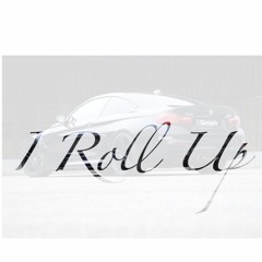 I Roll Up Ft. HLVII Legacy with additional vocals by HLVII KIRA