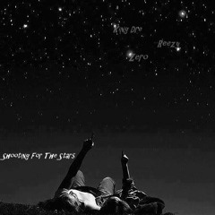 Shooting For The Stars (Ft. Reezy)