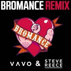 Bromance (VAVO & Steve Reece 2K15 Reboot) *SUPPORTED BY W&W & KSHMR*