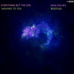 Everything But The Girl - Walking To You (Mind Movies Bootleg)