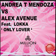 ANDREA T MENDOZA Vs ALEX AVENUE FEAT LOKKA - ONLY LOVER