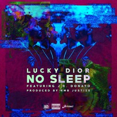 Lucky Dior ft. J.R. Donato - No Sleep (produced by RMB Justize)