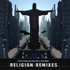 Black Tiger Sex Machine & Lektrique - Religion (Erotic Cafe' Remix) [Premiere]