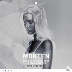 MORTEN Feat. Frida Sundemo - Beautiful Heartbeat (Nine Lives Remix)