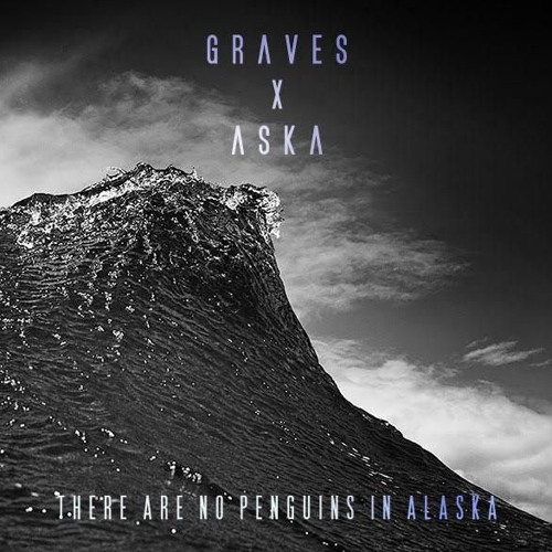 graves & ASKA - There Are No Penguins In Alaska