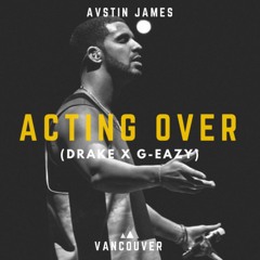 Acting Over (Drake X G - Eazy)