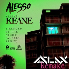 [Aslax Remake] Alesso vs Keane - Silenced By The Night (Alesso Remix) - (Buy=FREE DOWNLOAD!!!)