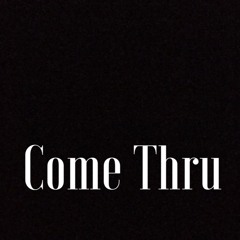 Come Thru