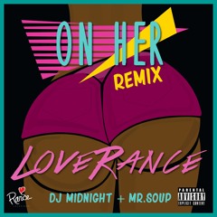 LoveRance - On Her (DJ Midnight & Mr. Soup Remix) (Dirty)