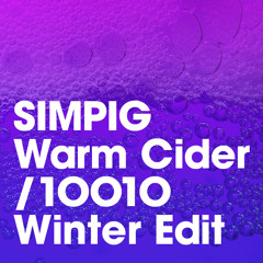 SIMPIG / Warm Cider (1OO1O Winter Edit)