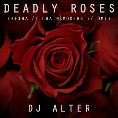 Deadly Roses (Ke$ha // Chainsmokers // Omi)
