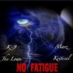 K9 _ Jha Lo _ Marz _ Kritical - NO FATIGUE