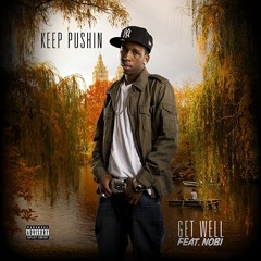 Get Well Ft. Nobi (Prod. By Keep Pushin')