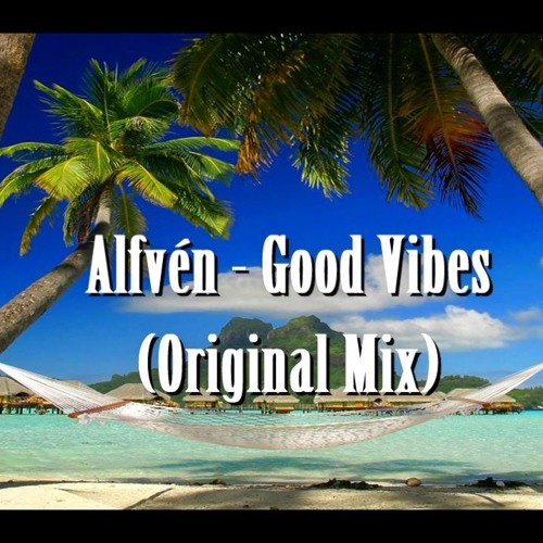 William Alfvén - Good Vibes (Original Mix)