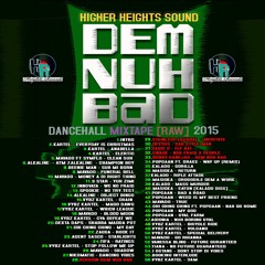 HIGHER HEIGHTS SOUND *Dem Nuh Bad Mixtape* 2015