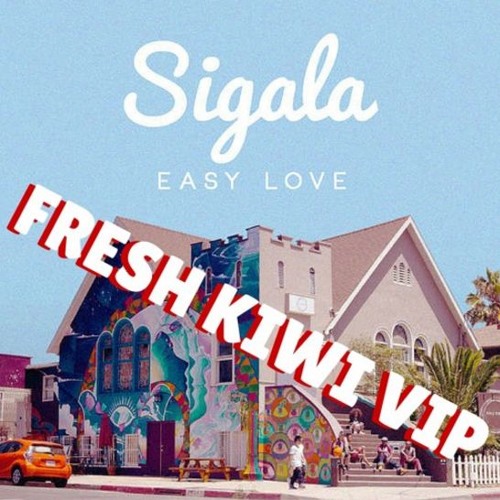 Sigala - Easy Love(Fresh Kiwi VIP)