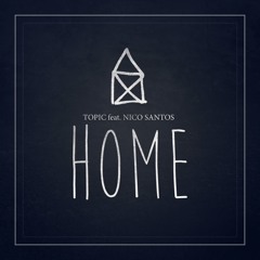 Topic - Home (feat. Nico Santos)