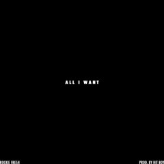Rockie Fresh - All I Want (DigitalDripped.com)